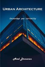 Urban Architecture: Encourage you curiosity