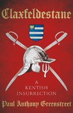 Claxfeldestane: A Kentish Insurrection