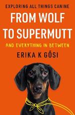 From Wolf to Supermutt and Everything In Between: Exploring All Things Canine