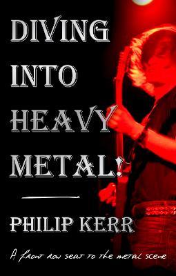 Diving Into Heavy Metal! - Philip Kerr - cover