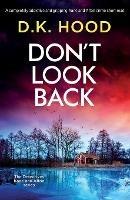 Don't Look Back: A completely addictive and gripping Kane and Alton crime short-read - D K Hood - cover