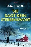 Sie sagt kein Sterbenswort: Thriller - D K Hood - cover