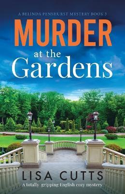 Murder at the Gardens: A totally gripping English cozy mystery - Lisa Cutts - cover