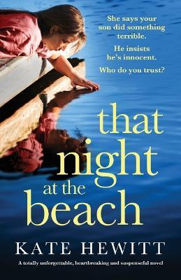 That Night at the Beach: A totally unforgettable, heartbreaking and suspenseful novel - Kate Hewitt - cover