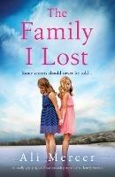 The Family I Lost: A totally gripping and heartbreaking novel about family secrets