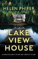 Lakeview House: An absolutely addictive and pulse-pounding thriller