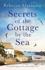 Secrets of the Cottage by the Sea: An absolutely gorgeous and emotional page-turner