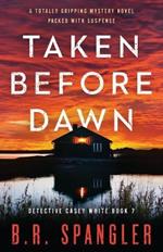 Taken Before Dawn: A totally gripping mystery novel packed with suspense