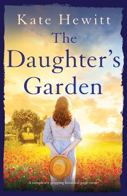 The Daughter's Garden: A completely gripping historical page-turner - Kate Hewitt - cover