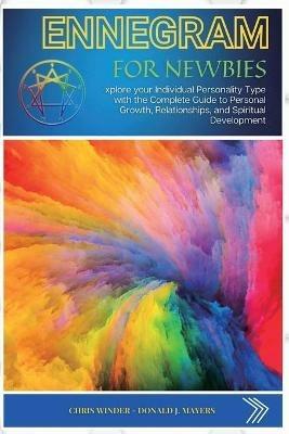 Enneagram for Newbies: Explore your Individual Personality Type with the Complete Guide to Personal Growth, Relationships, and Spiritual Development - Chris Winder - cover