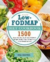 1500 Low-FODMAP Diet Cookbook: 1500 Days Amazing, Quick Low-FODMAP Recipes to Heal Your IBS that Prep in 30 Minutes or Less - Ima Harris - cover