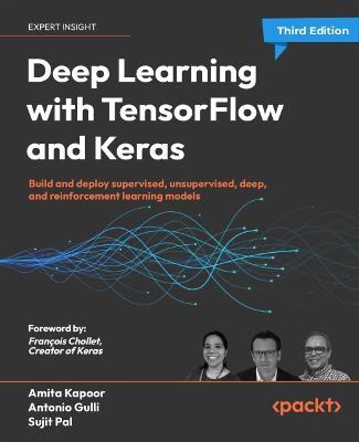 Deep Learning with TensorFlow and Keras: Build and deploy supervised, unsupervised, deep, and reinforcement learning models - Amita Kapoor,Antonio Gulli,Sujit Pal - cover