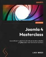 Joomla! 4 Masterclass: A practitioner's guide to building rich and modern websites using the brand-new features of Joomla 4 - Luca Marzo,Anja de Crom - cover