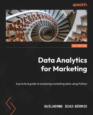 Data Analytics for Marketing: A practical guide to analyzing marketing data using Python - Guilherme Diaz-Bérrio - cover