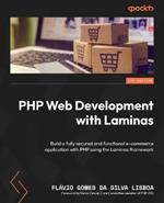 PHP Web Development with Laminas: Build a fully secured and functional e-commerce application with PHP using the Laminas framework