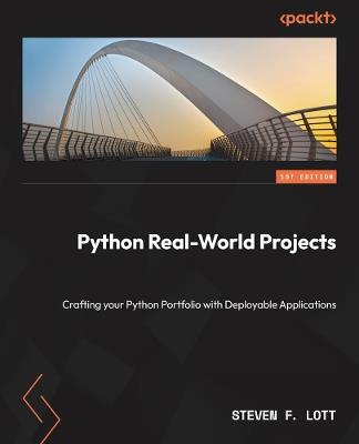 Python Real-World Projects: Crafting your Python Portfolio with Deployable Applications - Steven F. Lott - cover