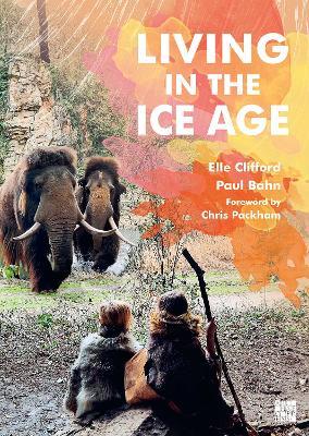 Living in the Ice Age - Elle Clifford,Paul Bahn - cover