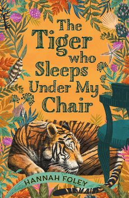 The Tiger Who Sleeps Under My Chair - Hannah Foley - cover