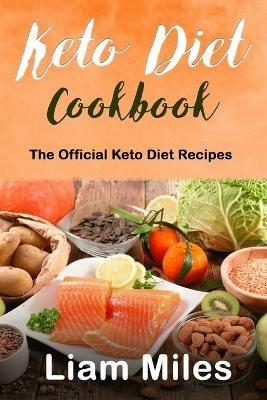 Keto Diet Cookbook: The Official Keto Diet Recipes - Liam Miles - cover