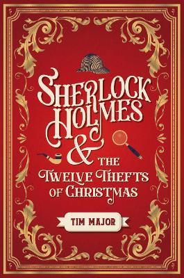 Sherlock Holmes and the Twelve Thefts of Christmas - Tim Major - cover