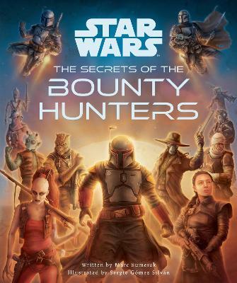 Star Wars: The Secrets of the Bounty Hunters - Marc Sumerak,Sergio Gomez Silvan - cover