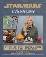 Star Wars Everyday: A Year of Activities, Recipes, and Crafts from a Galaxy Far, Far Away - Elena Craig,Ashley Eckstein,Kelly Knox - cover