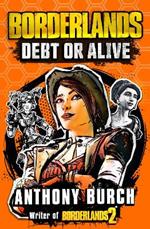 Borderlands: Debt or Alive: The Official Prequel Novel