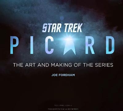 Star Trek: Picard: The Art and Making of the Series - Joe Fordham - cover