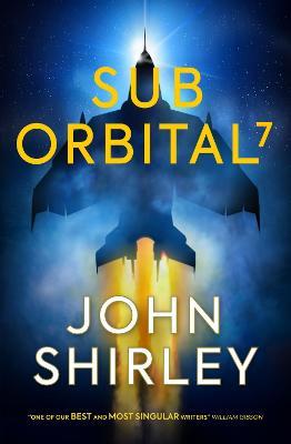 SubOrbital 7 - John Shirley - cover