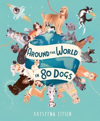 Around the World in 80 Dogs - Kristyna Litten - cover