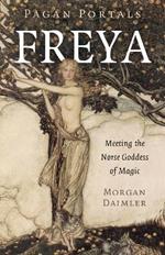 Pagan Portals - Freya: Meeting the Norse Goddess of Magic