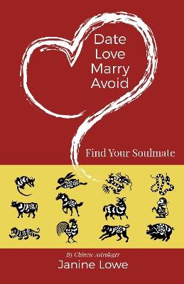 Date, Love, Marry, Avoid: Find Your Soulmate - Janine Lowe - cover