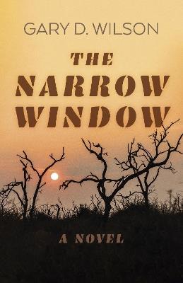 Narrow Window, The – A Novel - Gary D. Wilson - cover