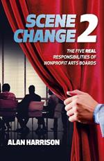 SCENE CHANGE 2: The Five REAL Responsibilities of Nonprofit Arts Boards