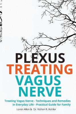 Treating Vagus Nerve - Practical Guide - EXERCISES: Treating Vagus Nerve - Techniques and Remedies in Everyday Life - Practical Guide for Family - Loren Allen,Dr Vishen R Kohler - cover