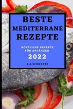 Beste Mediterrane Rezepte 2022: Koestliche Rezepte Fur Anfanger