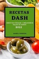 Recetas Dash 2022: Recetas Faciles Y Deliciosas Bajas En Sodio