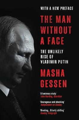 The Man Without a Face: The Unlikely Rise of Vladimir Putin - Masha Gessen - cover