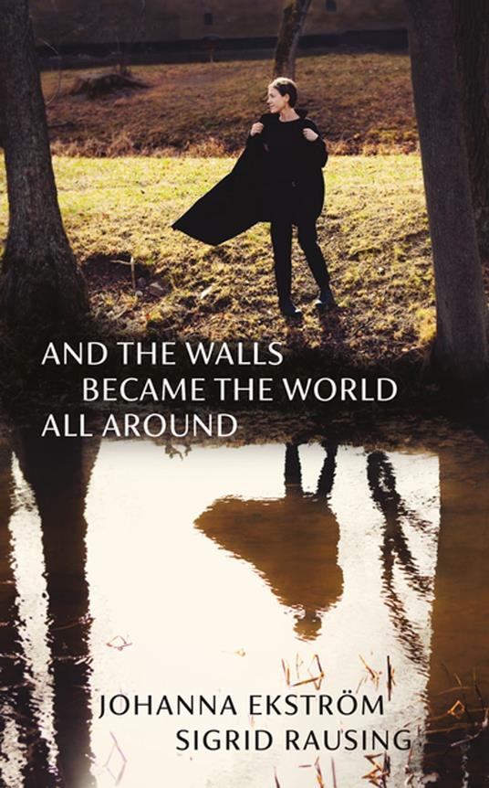 And the Walls Became the World All Around