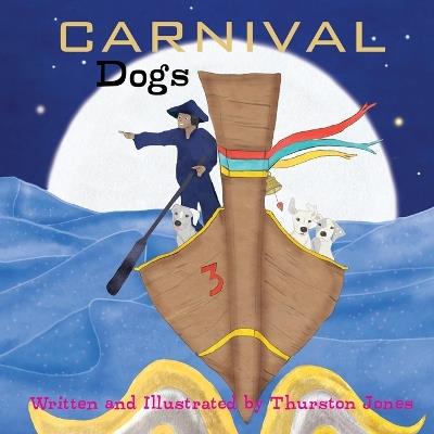 Carnival Dogs: Dreams of the wilderness - Thurston Jones - cover