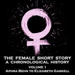 Female Short Story, The - A Chronological History - Volume 1