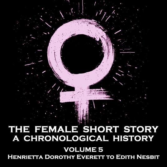 Female Short Story, The - A Chronological History - Volume 5