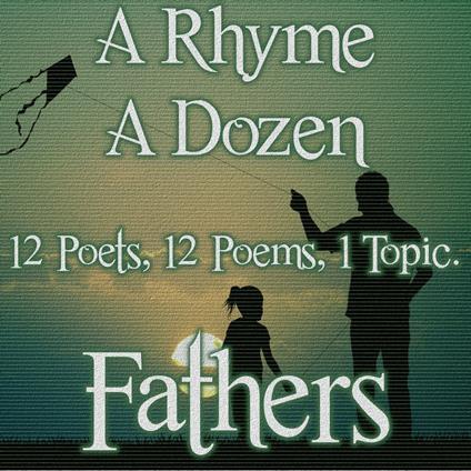 Rhyme A Dozen ? Fathers, A
