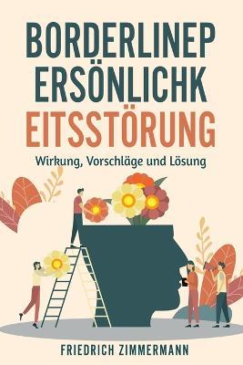 Borderline-Persoenlichkeitsstoerung: Wirkung, Vorschlage und Loesung - Friedrich Zimmermann - cover