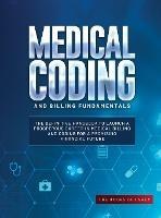 Medical Coding and Billing Fundamentals: The Definitive Handbook to Launch a Prosperous Career in Medical Billing and Coding for a Promising Financial Future - The Books of Pamex - cover