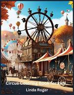 Circus Coloring Book for kids: Unleash your child's creativity with this exciting circus coloring book!