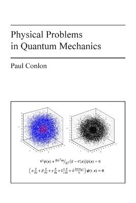 Physical Problems in Quantum Mechanics - Paul Conlon - cover