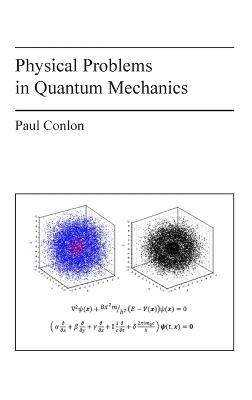 Physical Problems in Quantum Mechanics - Paul Conlon - cover
