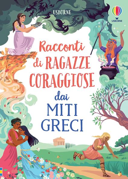 Racconti di ragazze coraggiose dai miti greci. Storie di ragazze coraggiose - Rosie Dickins,Susanna Davidson - copertina