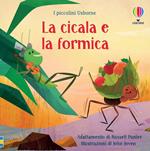 La cicala e la formica. Ediz. illustrata